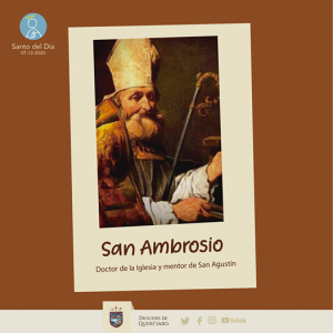 SANTO DEL DÍA: SAN AMBROSIO, DOCTOR DE LA IGLESIA Y MENTOR DE SAN ...