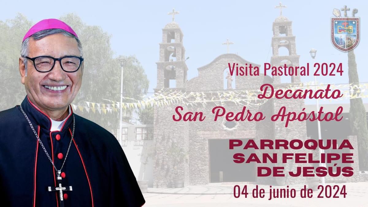 Visita Pastoral a la Parroquia San Felipe de Jesús.