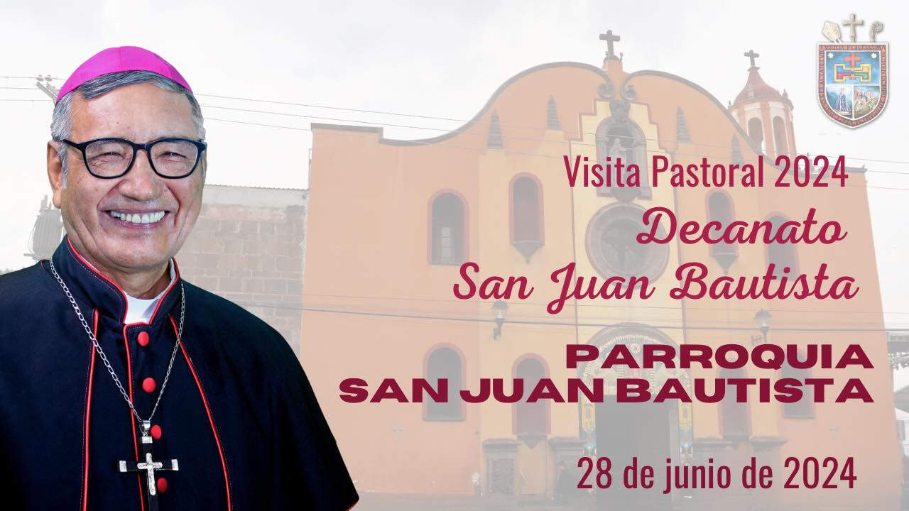 Visita Pastoral a la Parroquia San Juan Bautista, San Juan del Río. Decanato San Juan del Río. 28 de junio de 2024.