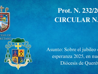 Prot. N. 232/2024 Circular N. 19 Asunto: Sobre el jubileo de la esperanza 2025, en nuestra Diócesis de Querétaro.